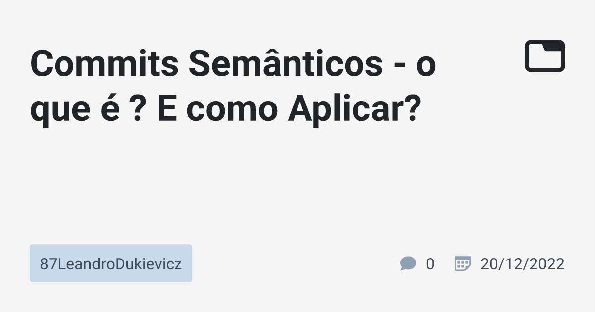 Commits Semânticos o que é ? E como Aplicar? · 87LeandroDukievicz