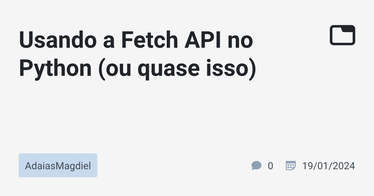 Usando a Fetch API no Python (ou quase isso)