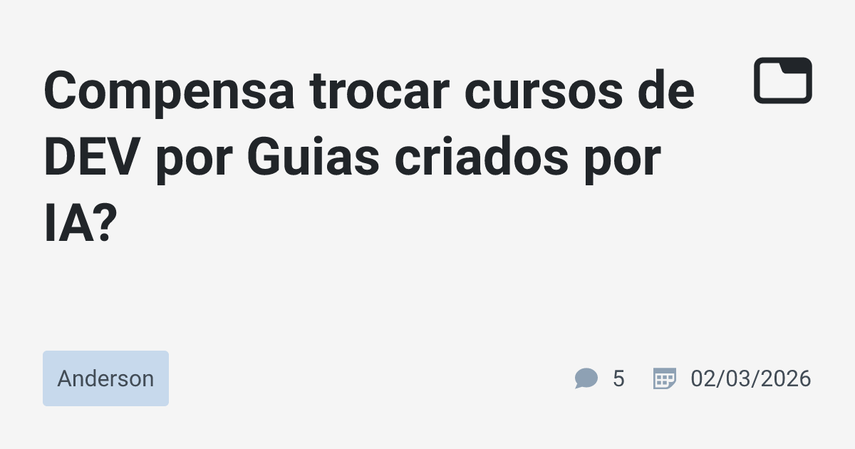 Compensa trocar cursos de DEV por Guias criados por IA? · Anderson ...