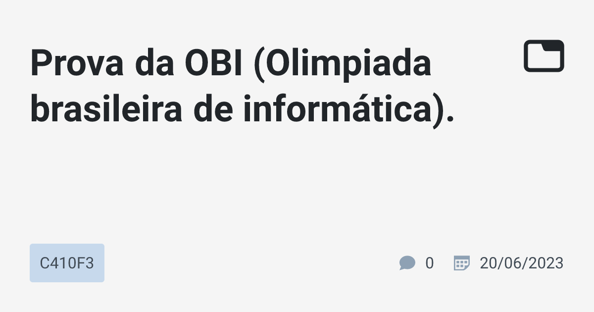 Prova da OBI (Olimpiada brasileira de informática). · C410F3 · TabNews