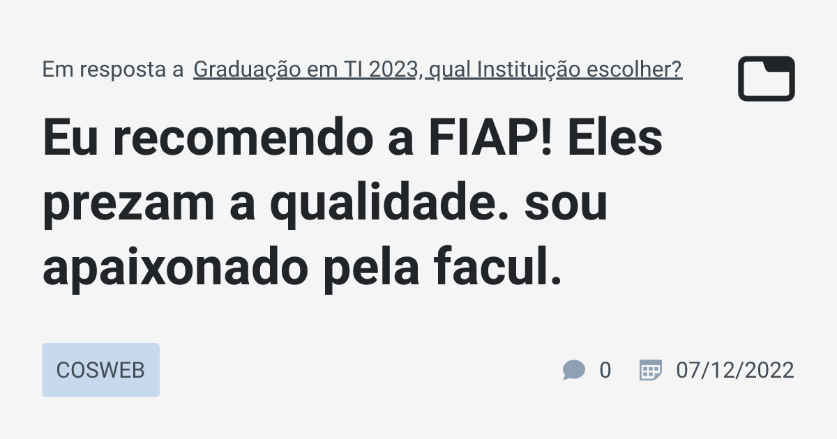 Eu recomendo a FIAP! Eles prezam a qualidade. sou apaixonado pela facul ...