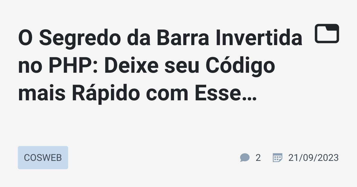 O Segredo da Barra Invertida no PHP: Deixe seu Código mais Rápido com ...