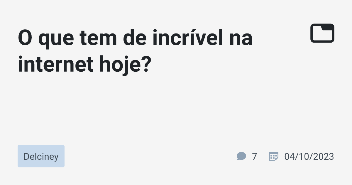 O que tem de incrível na hoje? · Delciney · TabNews