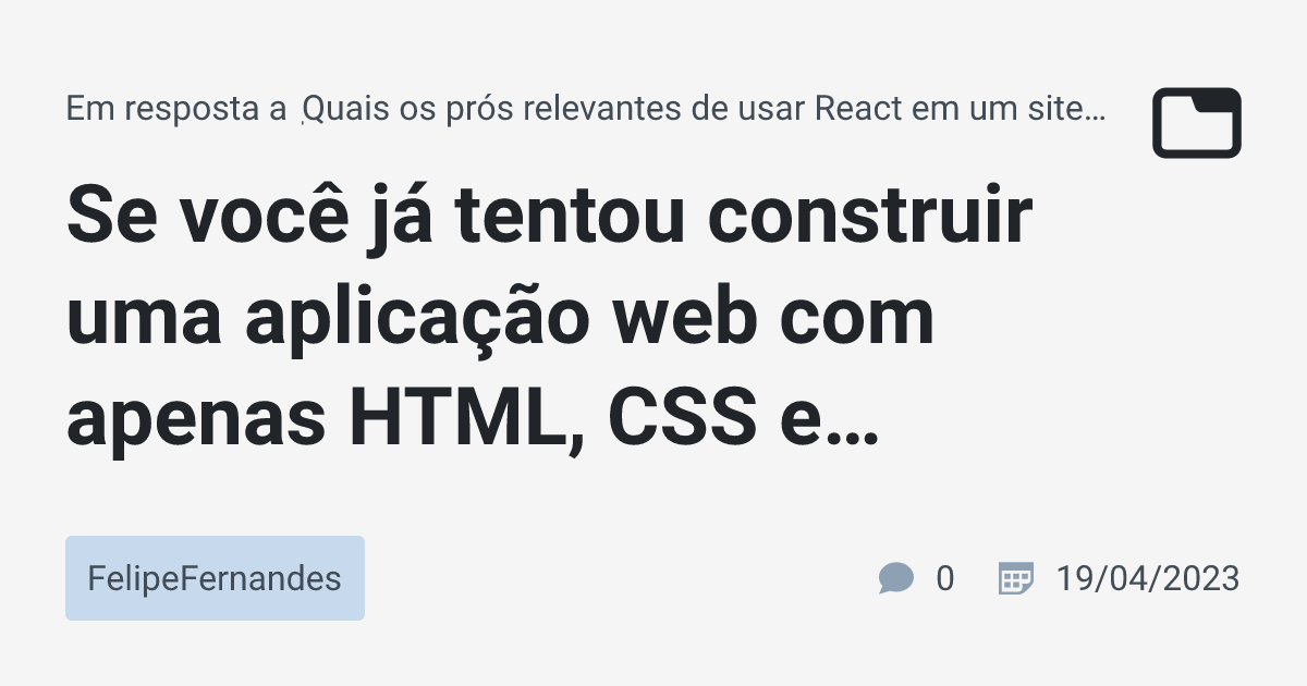 Se você já tentou construir uma aplicação web com apenas HTML, CSS e ...