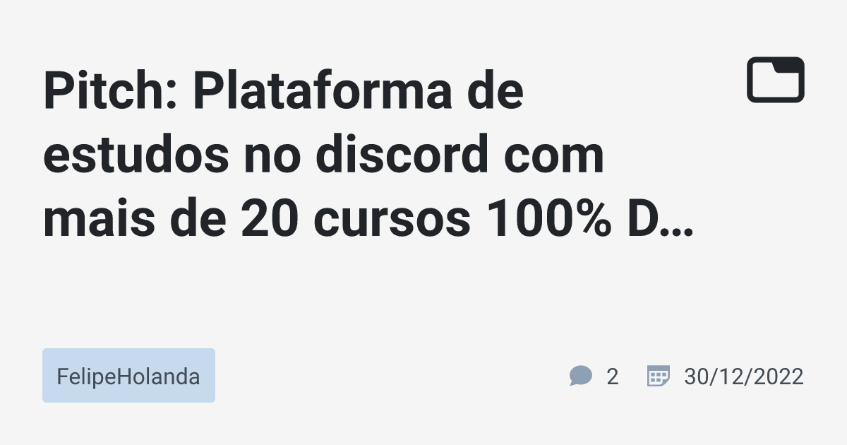 Pitch: Plataforma de estudos no discord com mais de 20 cursos 100% DE GRAÇA  · FelipeHolanda · TabNews