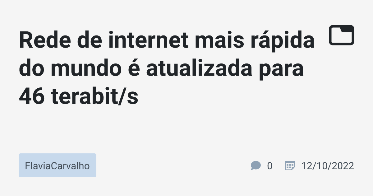 Rede de mais rápida do mundo é atualizada para 46 terabit/s
