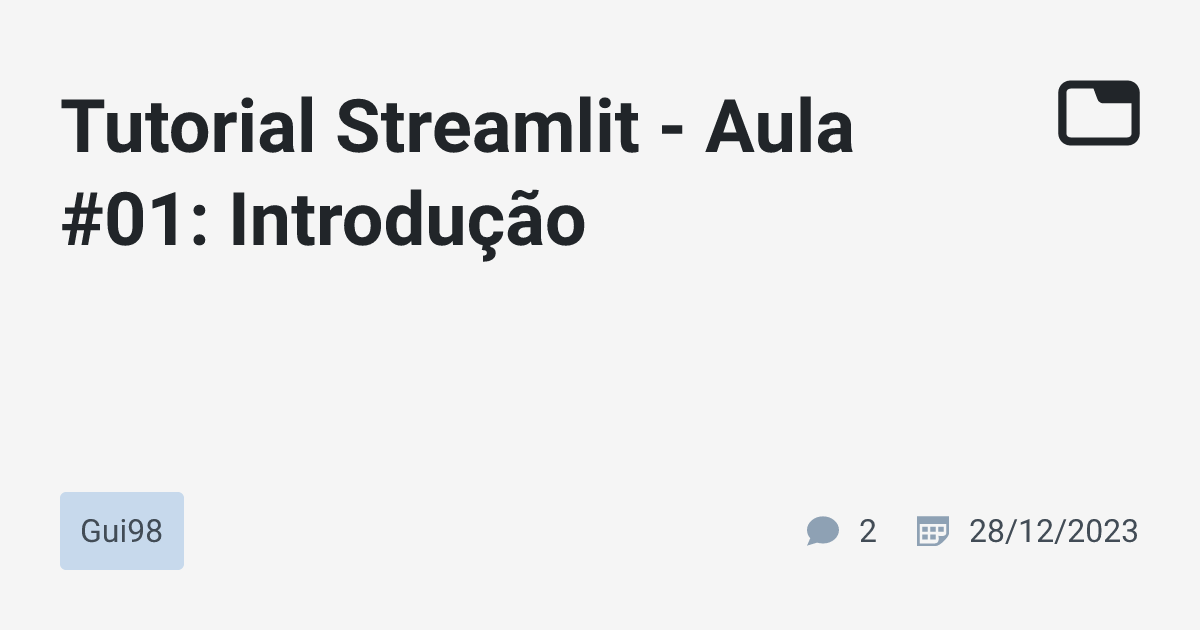 Tutorial Streamlit - Aula #01: Introdução · Gui98 · TabNews