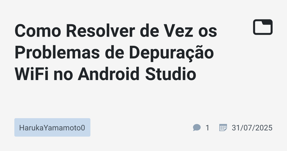 Como Resolver de Vez os Problemas de Depuração WiFi no Android Studio ...