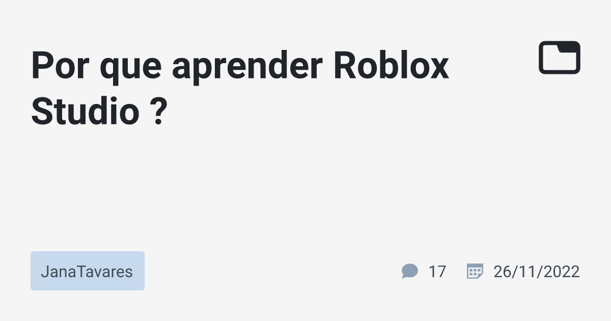 Por que aprender Roblox Studio ? · JanaTavares · TabNews