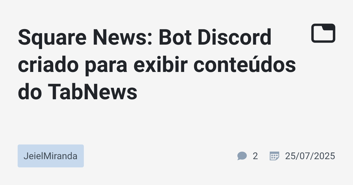 Square News: Bot Discord criado para exibir conteúdos do TabNews ...