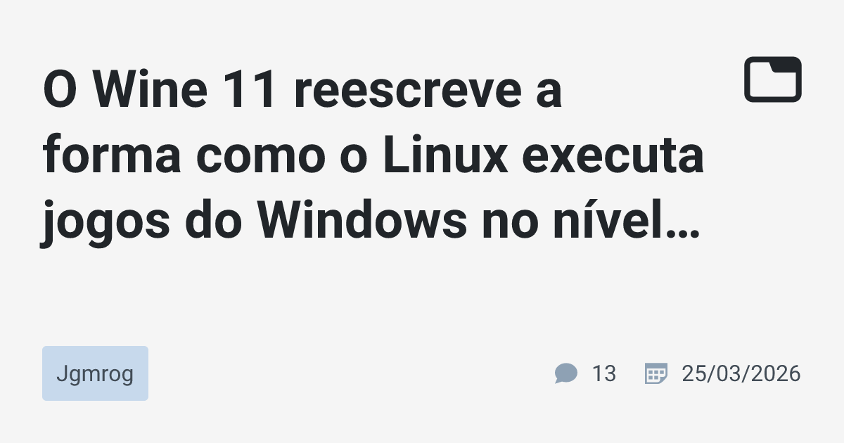 O Wine 11 reescreve a forma como o Linux executa jogos do Windows no ...