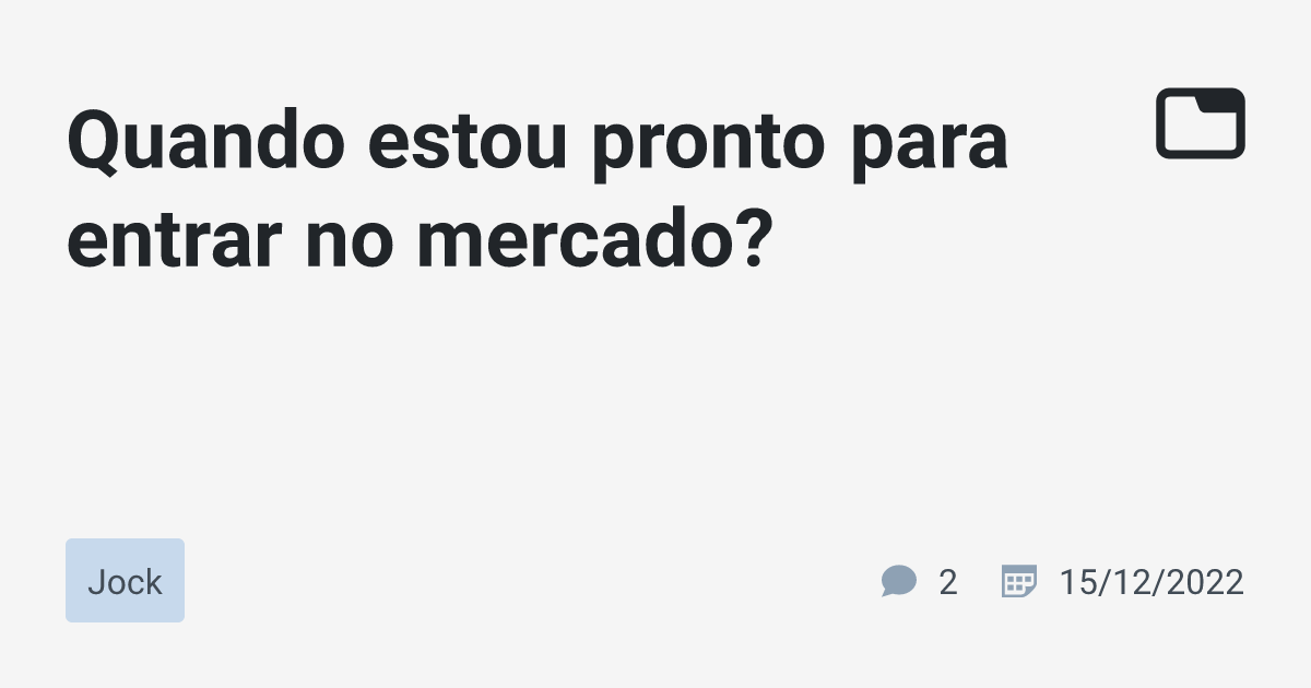 Quando estou pronto para entrar no mercado? · Jock · TabNews