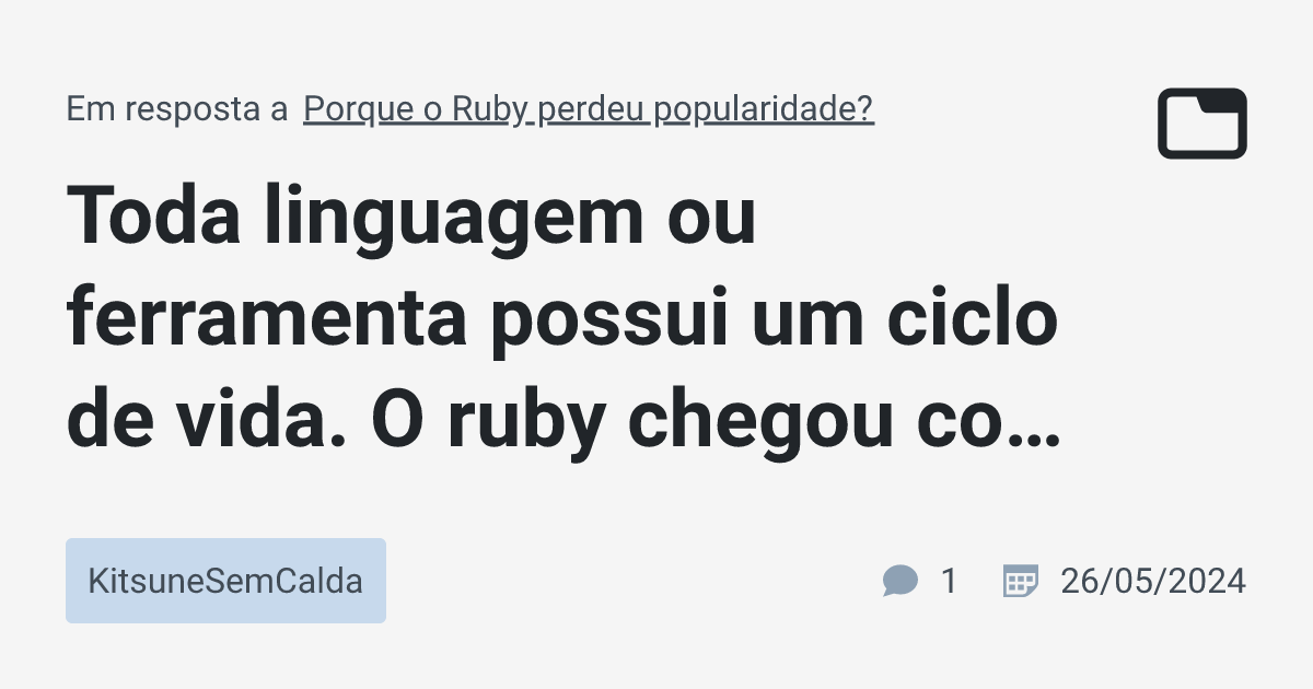 Toda linguagem ou ferramenta possui um ciclo de vida. O ruby chegou com ...