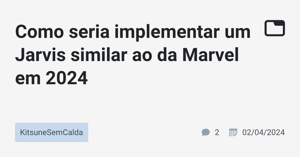 Como seria implementar um Jarvis similar ao da Marvel em 2024 ...