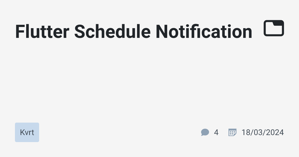 Flutter Schedule Notification · Kvrt · TabNews