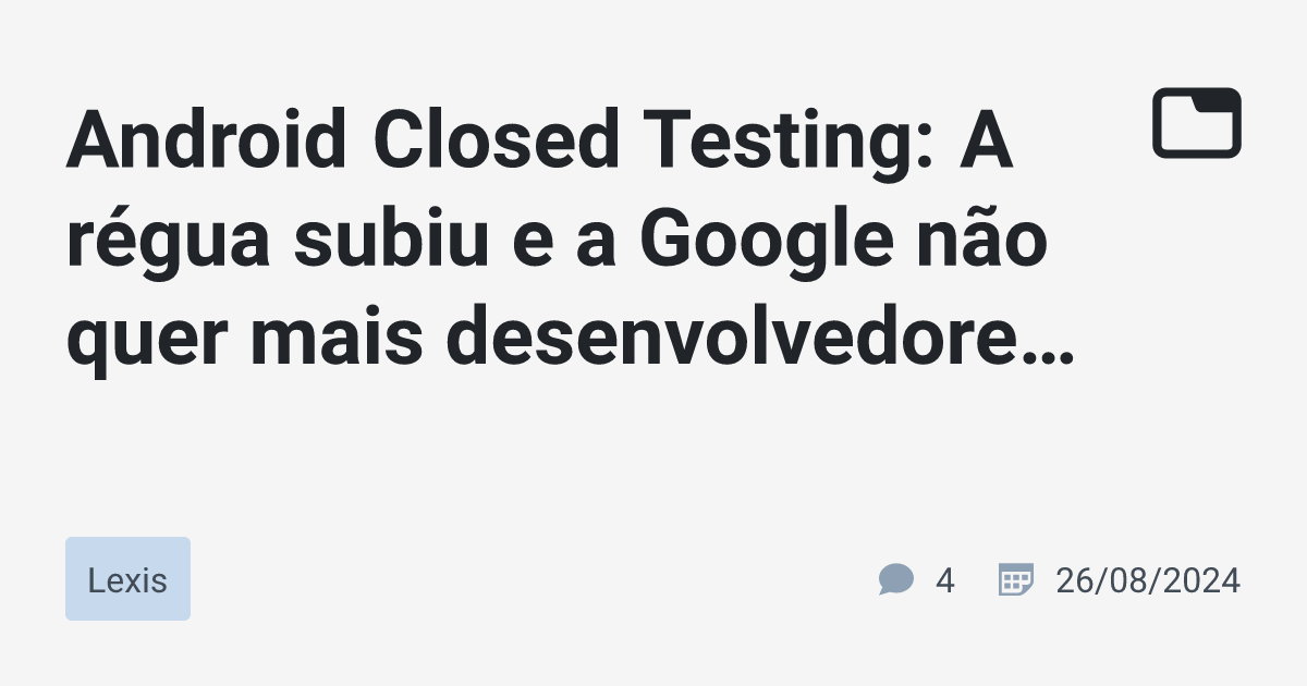 Android Closed Testing: A régua subiu e a Google não quer mais ...