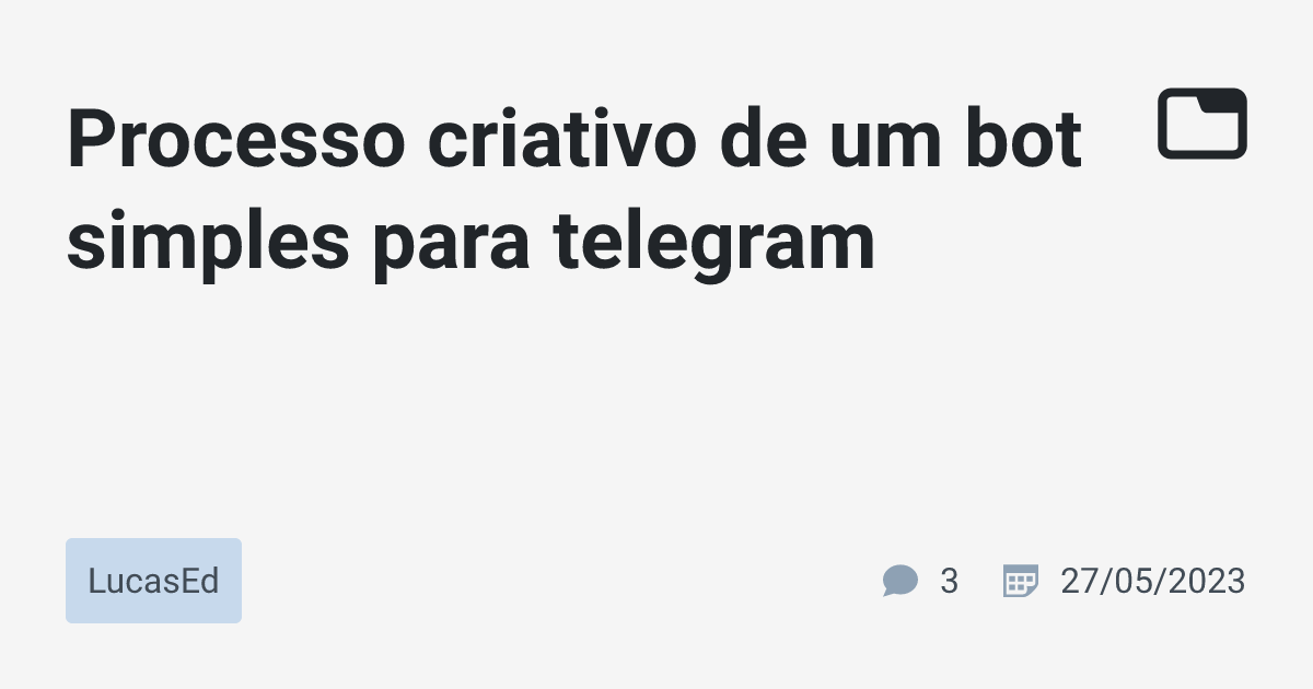 Processo criativo de um bot simples para telegram · LucasEd · TabNews