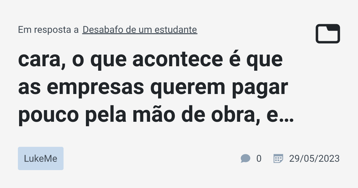 cara, o que acontece é que as empresas querem pagar pouco pela mão de ...