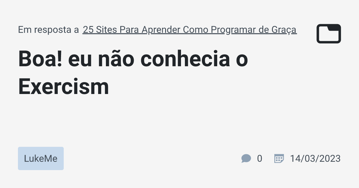 Boa! eu não conhecia o Exercism · LukeMe · TabNews