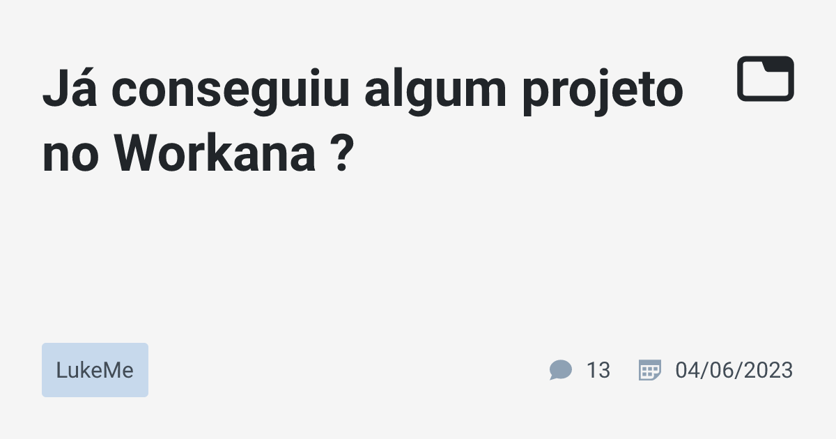 Já conseguiu algum projeto no Workana ? · LukeMe · TabNews