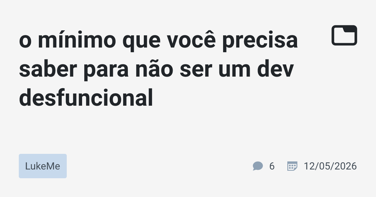o mínimo que você precisa saber para não ser um dev desfuncional ...