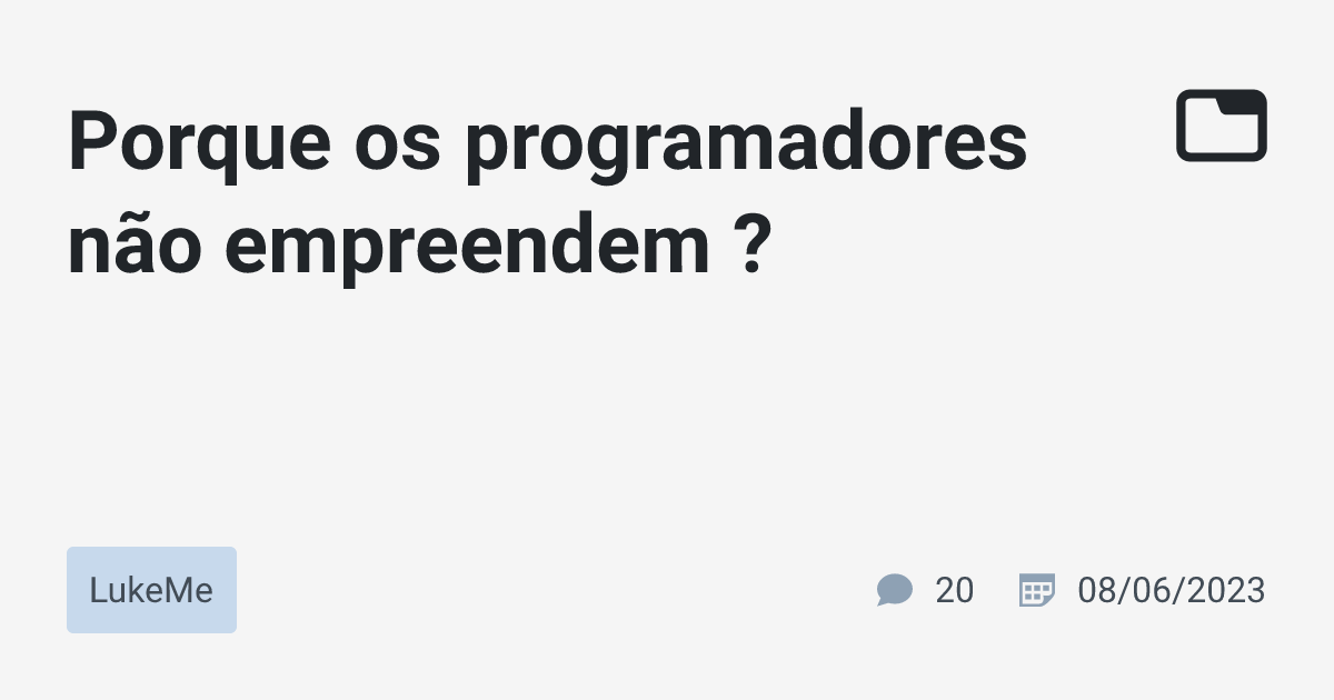 Porque os programadores não empreendem ? · LukeMe · TabNews
