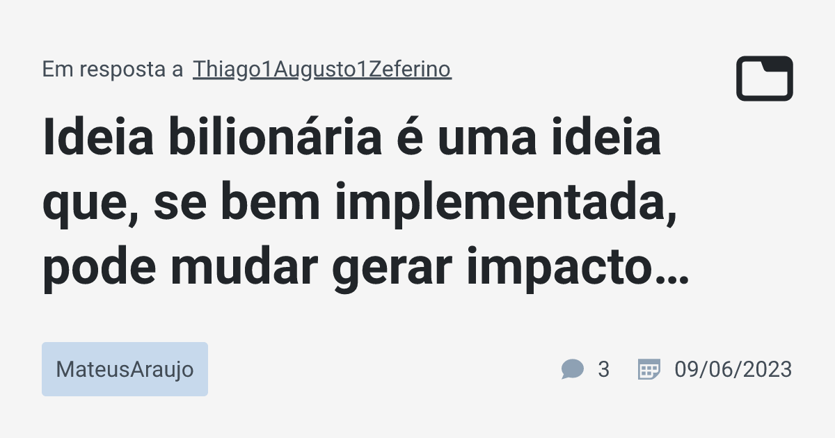 Ideia bilionária é uma ideia que, se bem implementada, pode mudar gerar ...