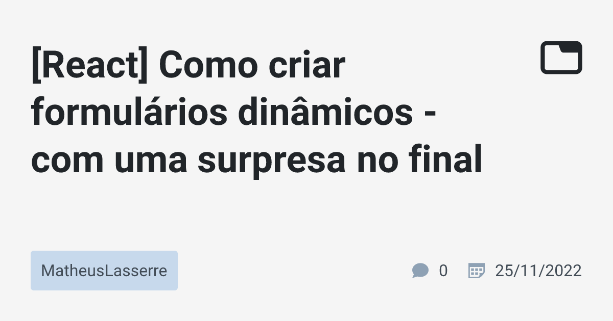 [React] Como criar formulários dinâmicos - com uma surpresa no final ...