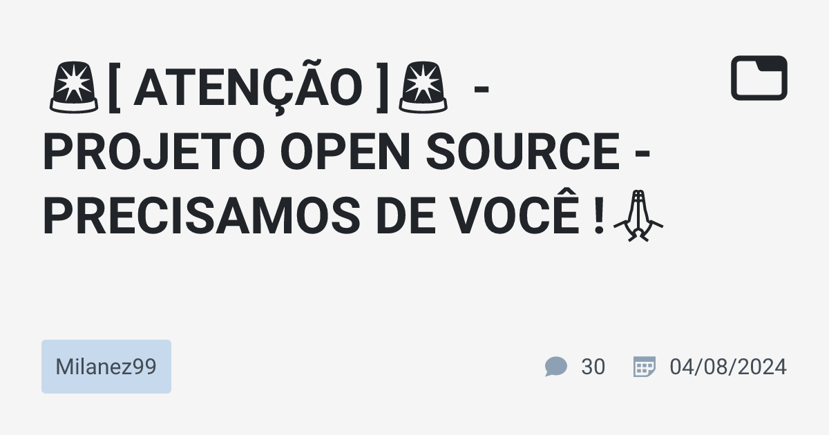 🚨[ ATENÇÃO ]🚨 - PROJETO OPEN SOURCE - PRECISAMOS DE VOCÊ !🙏 · Milanez99 ...