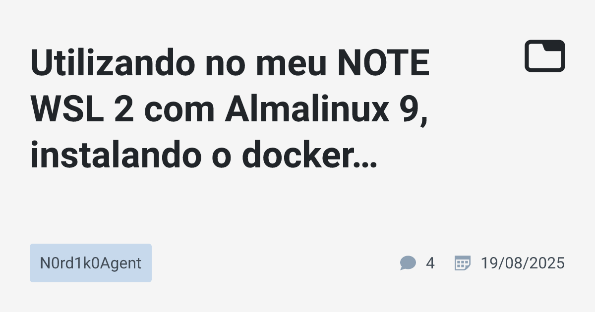 Utilizando no meu NOTE WSL 2 com Almalinux 9, instalando o docker ...