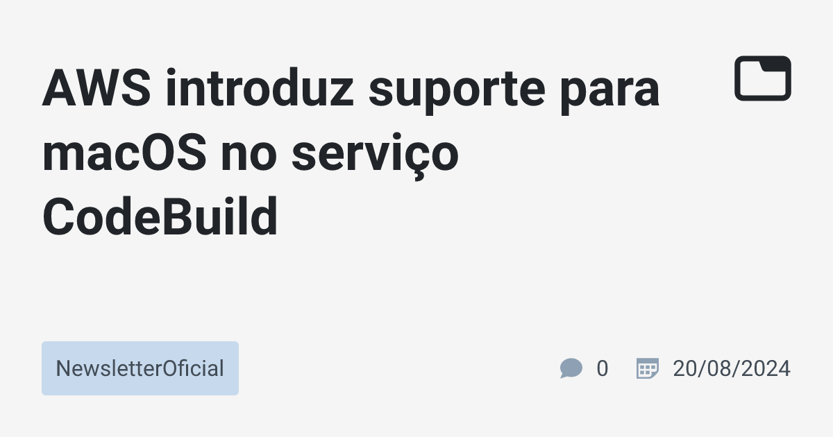 AWS introduz suporte para macOS no serviço CodeBuild ...