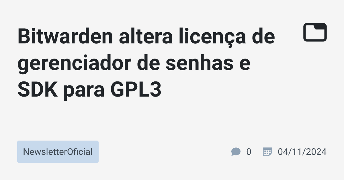 Bitwarden altera licença de gerenciador de senhas e SDK para GPL3 ...