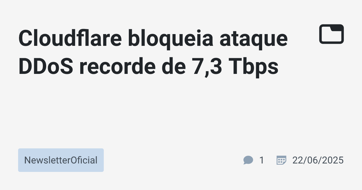 Cloudflare bloqueia ataque DDoS recorde de 7,3 Tbps · NewsletterOficial ...