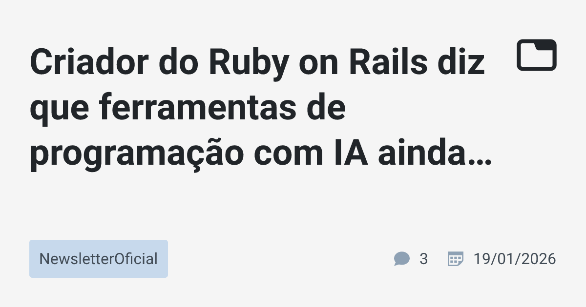 Criador do Ruby on Rails diz que ferramentas de programação com IA ...