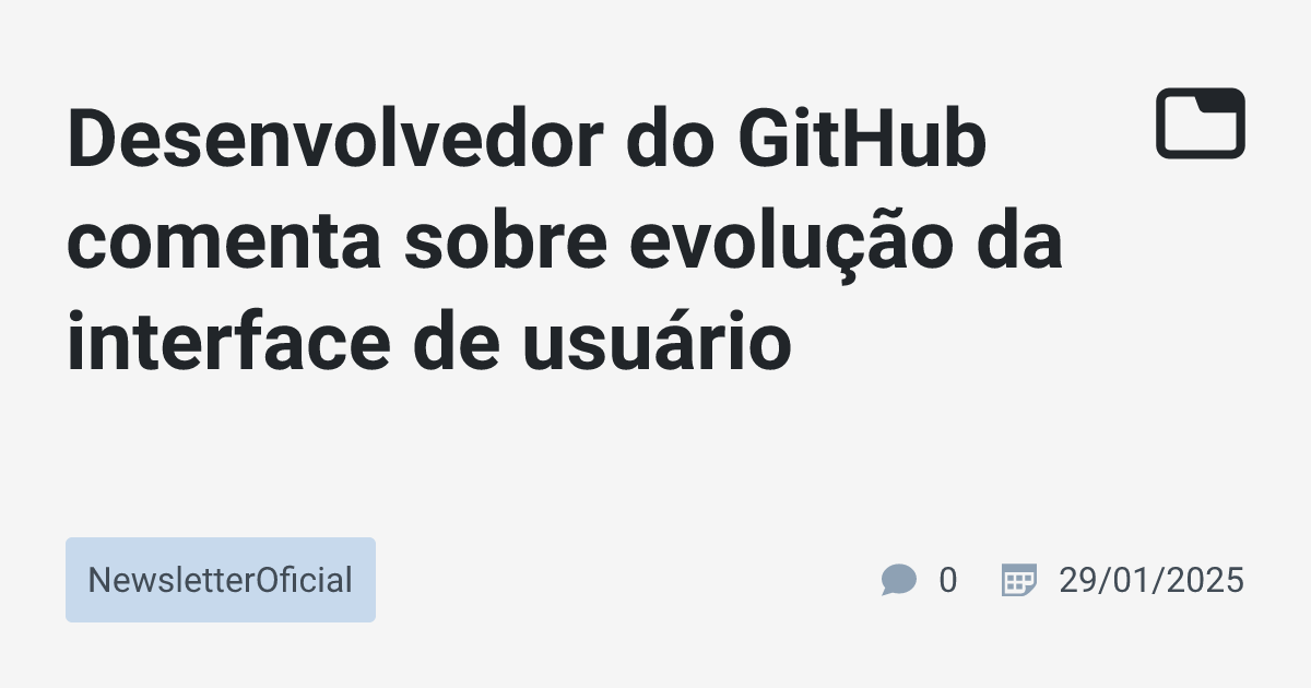 Desenvolvedor do GitHub comenta sobre evolução da interface de usuário ...