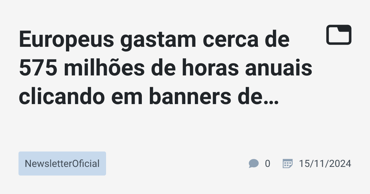 Europeus gastam cerca de 575 milhões de horas anuais clicando em ...