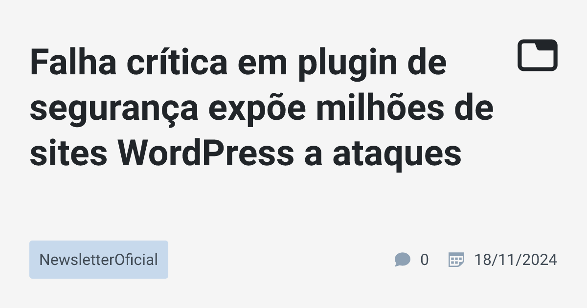 Falha crítica em plugin de segurança expõe milhões de sites WordPress a ...