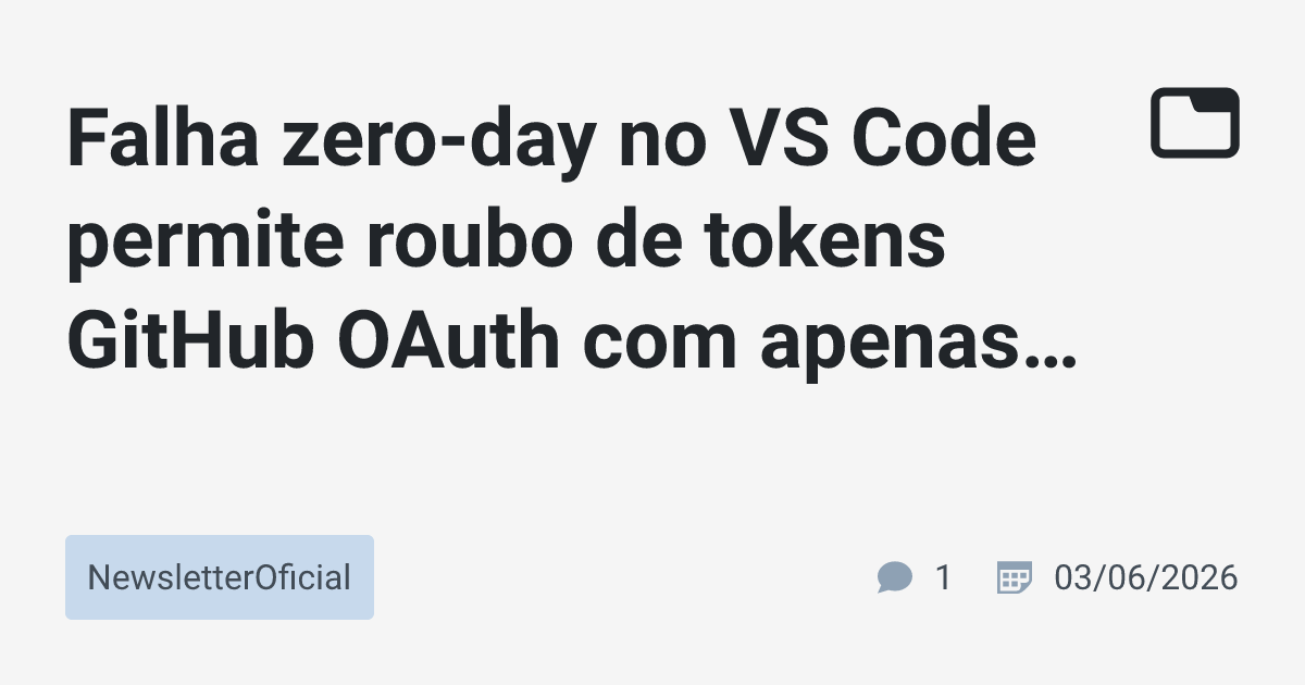 Falha zero-day no VS Code permite roubo de tokens GitHub OAuth com ...
