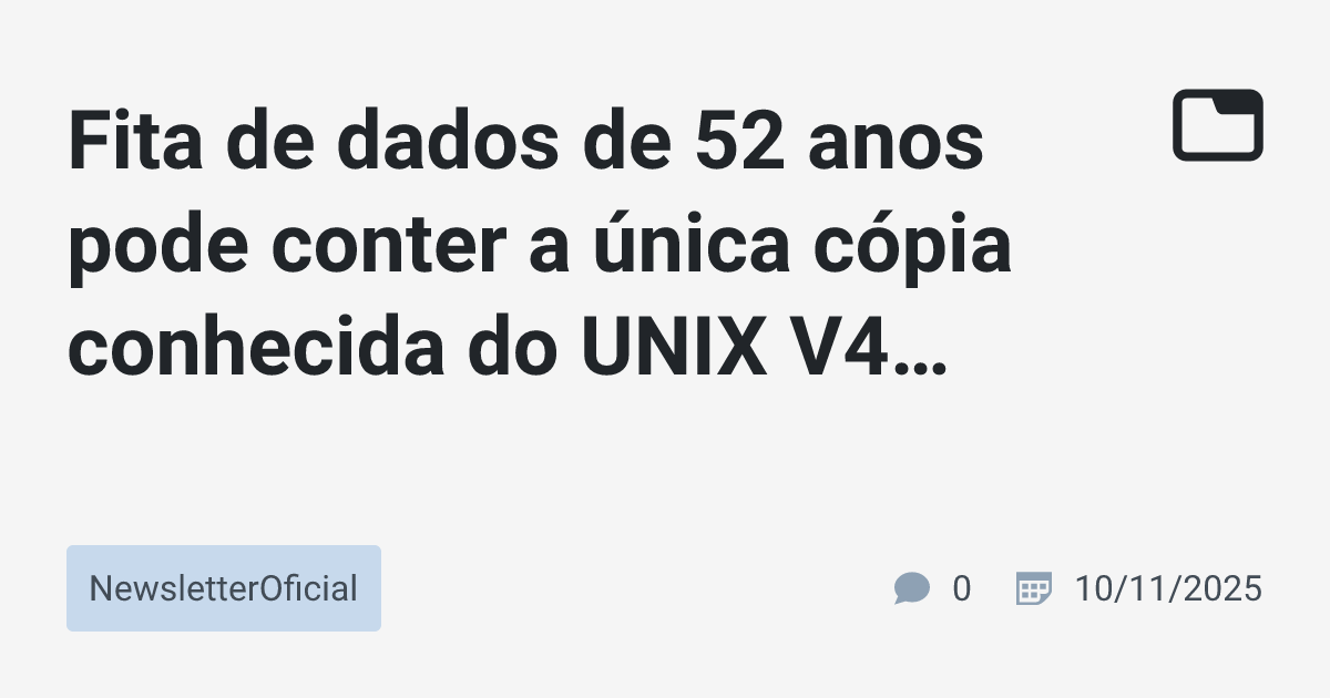 Fita de dados de 52 anos pode conter a única cópia conhecida do UNIX V4 ...