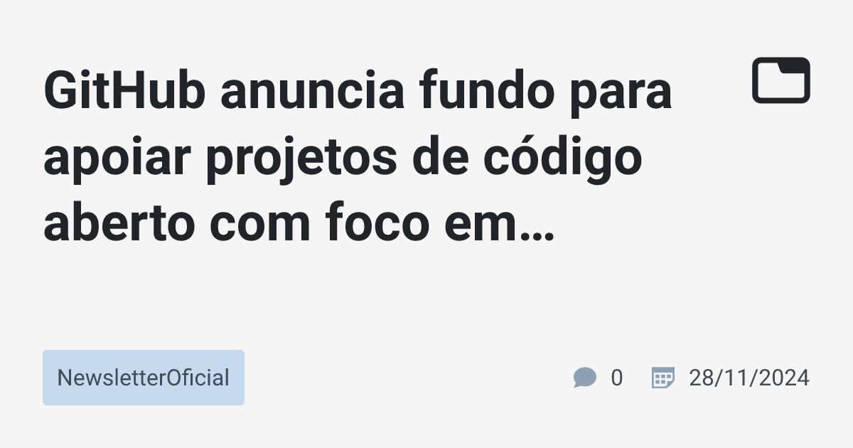GitHub anuncia fundo para apoiar projetos de código aberto com foco em ...
