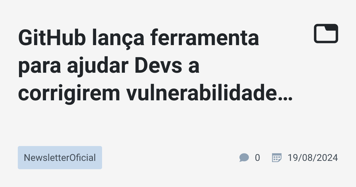 GitHub lança ferramenta para ajudar Devs a corrigirem vulnerabilidades ...