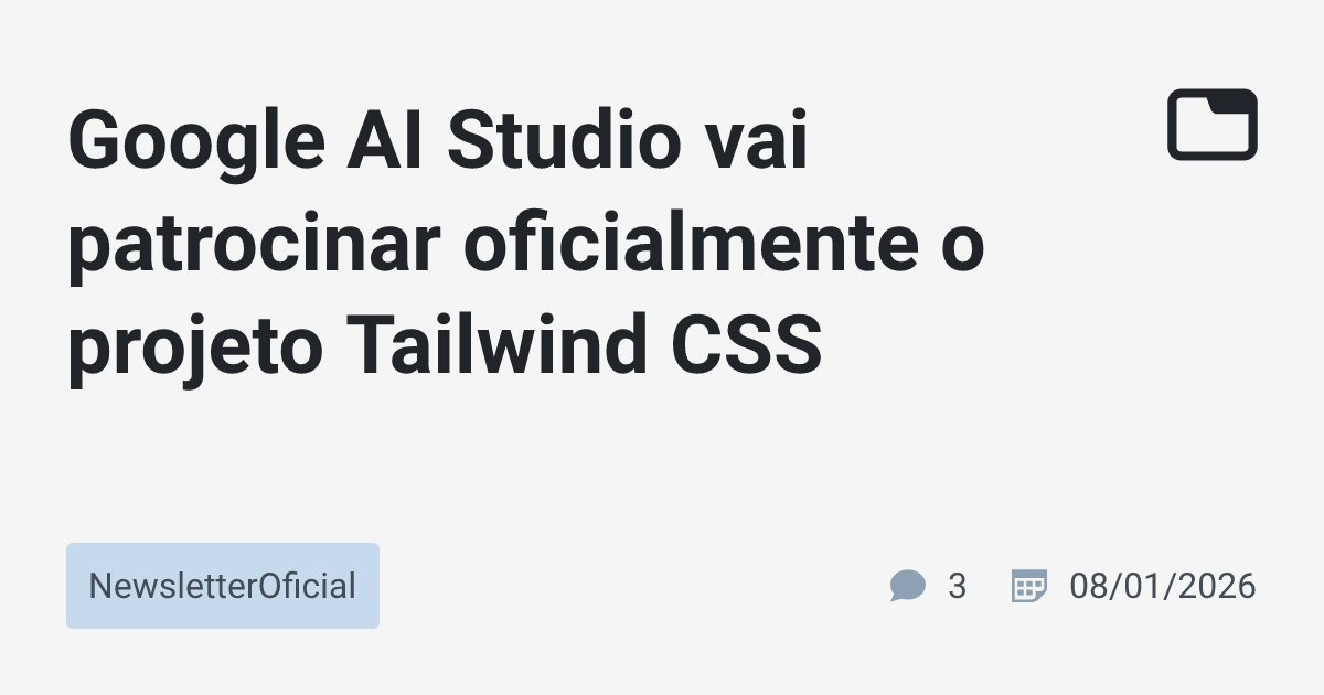 Google AI Studio vai patrocinar oficialmente o projeto Tailwind CSS ...