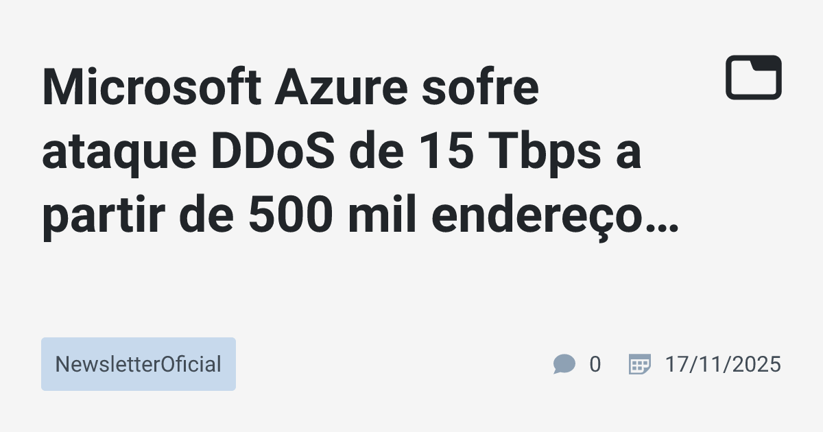Microsoft Azure sofre ataque DDoS de 15 Tbps a partir de 500 mil ...