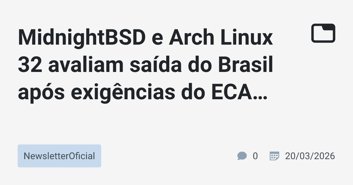 MidnightBSD e Arch Linux 32 avaliam saída do Brasil após exigências do ...