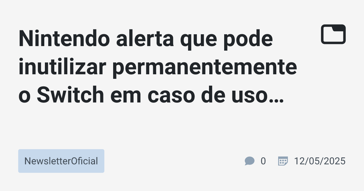 Nintendo alerta que pode inutilizar permanentemente o Switch em caso de ...