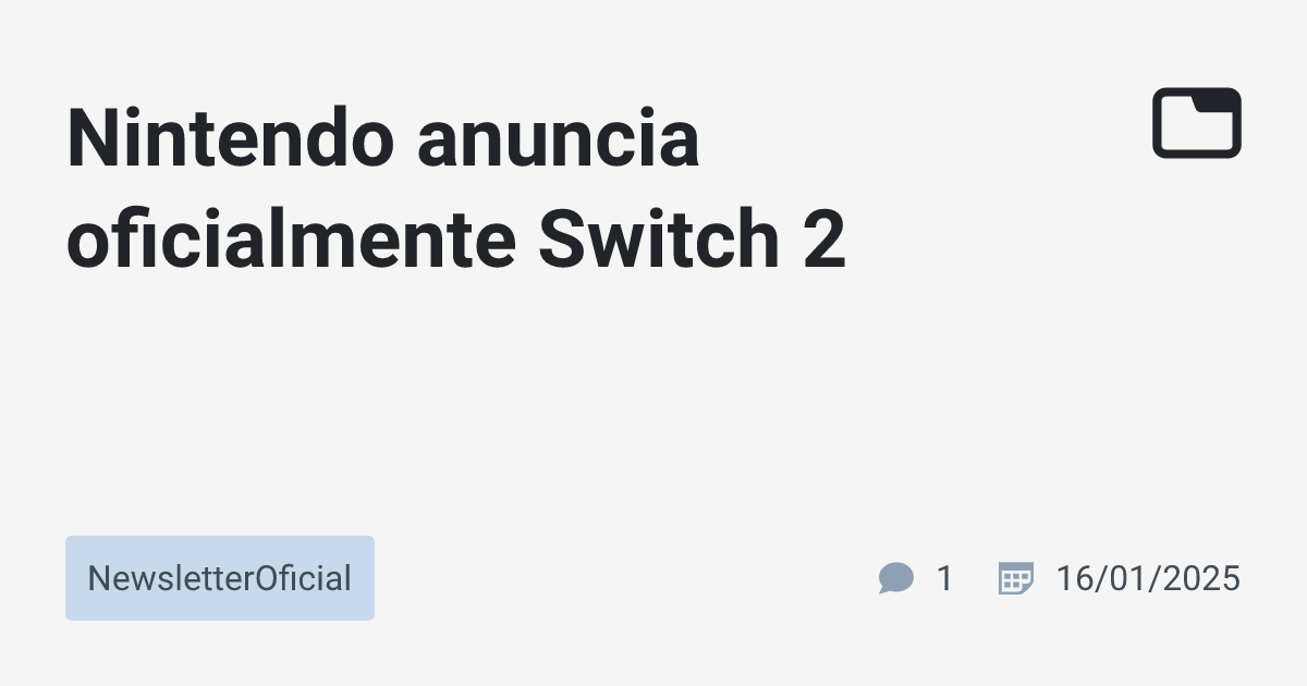 Nintendo anuncia oficialmente Switch 2 · NewsletterOficial · TabNews