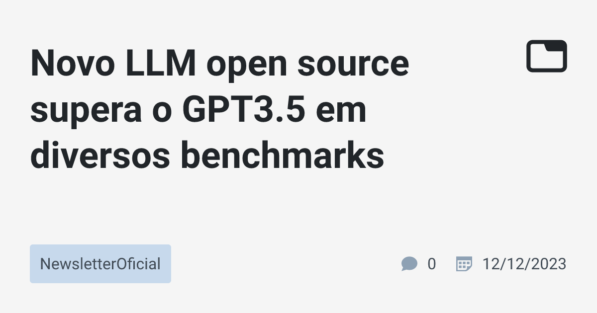 Novo LLM open source supera o GPT3.5 em diversos benchmarks ...