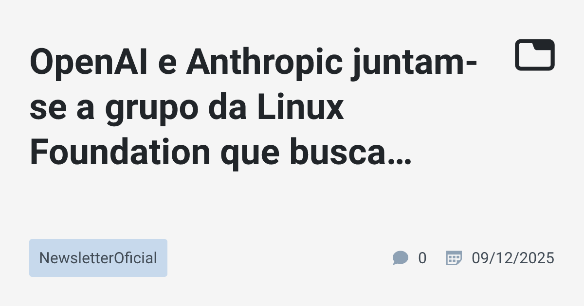 OpenAI e Anthropic juntam-se a grupo da Linux Foundation que busca ...
