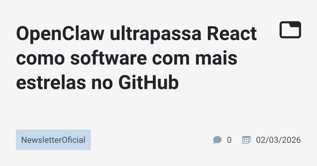 OpenClaw ultrapassa React como software com mais estrelas no GitHub ...