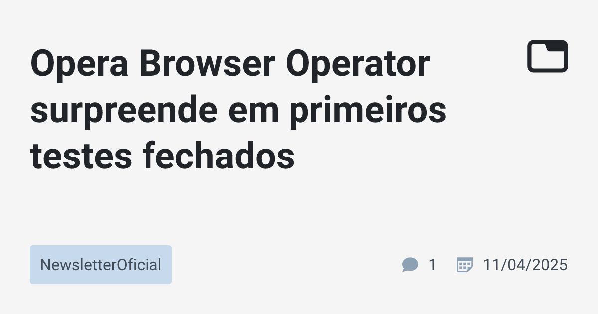 Opera Browser Operator surpreende em primeiros testes fechados ...